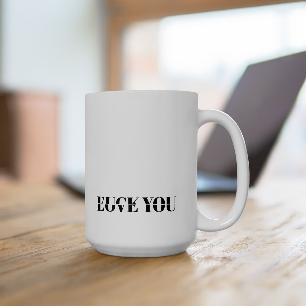 It’s A Fine Line Between Love You & F* You™ Classic White Ceramic Mug, 11oz or 15oz