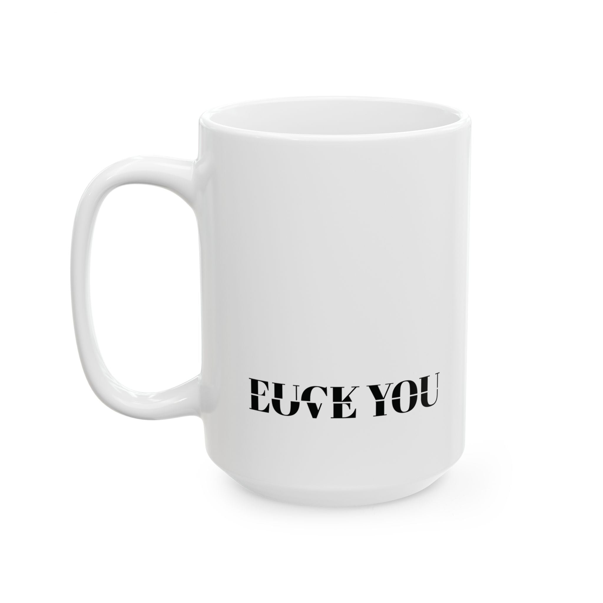 It’s A Fine Line Between Love You & F* You™ Classic White Ceramic Mug, 11oz or 15oz