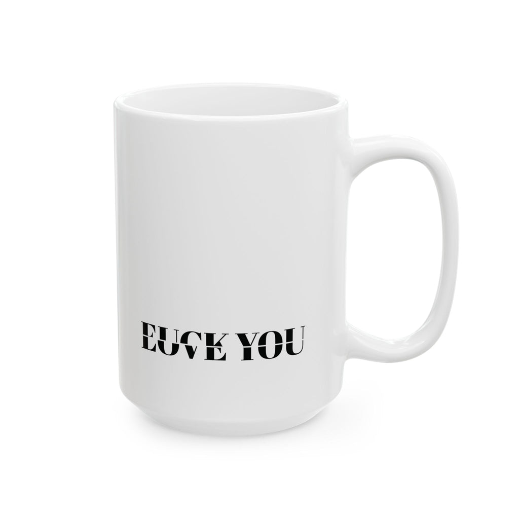 It’s A Fine Line Between Love You & F* You™ Classic White Ceramic Mug, 11oz or 15oz